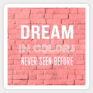 Dream In Colors Never Seen Before Caption Quote Sticker